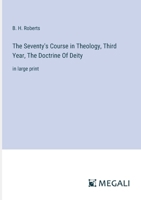 The Seventy's Course in Theology, Third Year, The Doctrine Of Deity: in large print 3368372963 Book Cover