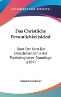 Das Christliche Personlichkeitsideal: Oder Der Kern Der Christlichen Ethik Auf Psychologischer Grundlage (1897) 1160358095 Book Cover