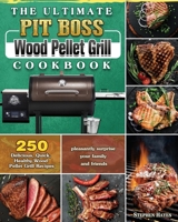 The Ultimate Pit Boss Wood Pellet Grill Cookbook 1801660026 Book Cover