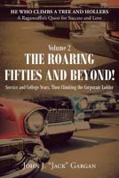 Volume II: The Roaring Fifties and Beyond!: Service and College Years, Then Climbing the Corporate Ladder 1641919108 Book Cover