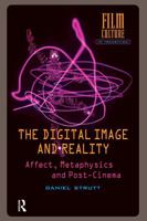 The Digital Image and Reality: Affect, Metaphysics and Post-Cinema 1041187653 Book Cover