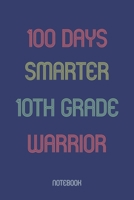 100 Days Smarter 10th Grade Warrior: Notebook 1652890912 Book Cover
