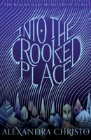Into the Crooked Place 1250318378 Book Cover