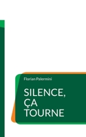 Silence, ça tourne (French Edition) 2322572969 Book Cover
