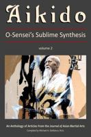 Aikido, Vol. 2 (O-Sensei’s Sublime Synthesis) 1893765261 Book Cover