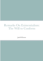 Remarks On Existentialism: The Will to Conform 1447861817 Book Cover
