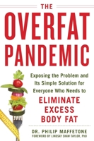 The Overfat Pandemic: Exposing the Problem and Its Simple Solution for Everyone Who Needs to Eliminate Excess Body Fat 1510729542 Book Cover