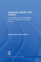 Language, Identity and Conflict: A Comparative Study of Language in Ethnic Conflict in Europe and Eurasia 041586822X Book Cover