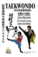 Taekwondo Superheroe NiÑo y NiÑa Artes Marciales Aventuras Libro Español (Spanish Edition) B087SJWCRR Book Cover