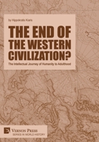 The end of the Western Civilization?: The Intellectual Journey of Humanity to Adulthood 1648895441 Book Cover