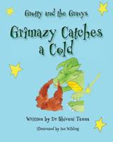 Grimazy Catches a Cold: Grotty And The Gravys 1542499356 Book Cover