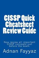 Cissp Quick Cheatsheet Review Guide: Now Review All Important Cissp Concepts Just Before the Exam. 1978391390 Book Cover