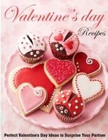 Valentine's Day Recipes: Perfect Valentine's Day Ideas to Surprise Your Partner B09TDSMWD2 Book Cover