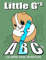 ABC Coloring Book: Little G’s ABCs Alliteration Adventure Coloring Book B0B91ZLBJ2 Book Cover