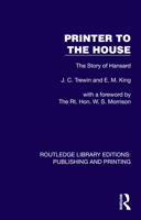 Printer to the House: The Story of Hansard (Routledge Library Editions: Publishing and Printing) 1041117892 Book Cover