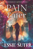 Pain Eater: A Reverse Harem Paranormal Romance (Stoneraven Alphas) B0BNTTG3PG Book Cover