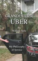 Grandfather Uber, My Philosophy of Service: A Philosophy of Service 1983634514 Book Cover