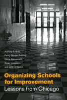 Organizing Schools for Improvement: Lessons from Chicago 0226078000 Book Cover