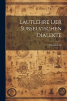Lautlehre Der Subselvischen Dialekte 1021719447 Book Cover