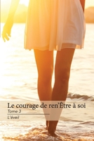 Le Courage de Ren'Être à Soi Tome 3 L'Éveil (French Edition) B0DPJC9WXF Book Cover
