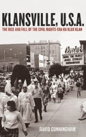 Klansville, U.S.A: The Rise and Fall of the Civil Rights-era Ku Klux Klan 0199752028 Book Cover