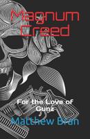 Magnum Creed: For the Love of Gunz 1798971291 Book Cover