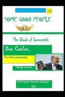 SOME GOOD PEOPLE, THE BOOKF OF INMORTALS: DON CARLOS,PURE LINEAR PROGRAMMING: THE ART OF SUCCESS null Book Cover