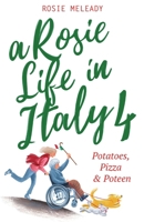 A Rosie Life In Italy 4: Potatoes, Pizza and Poteen 1915519055 Book Cover