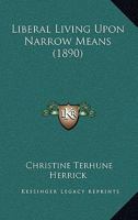 Liberal Living Upon Narrow Means 1437106277 Book Cover