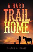 A Hard Trail Home 162510765X Book Cover