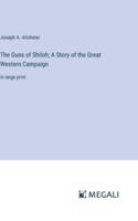 The Guns of Shiloh; A Story of the Great Western Campaign: in large print 3387040598 Book Cover