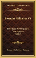 Portraits Militaires V1: Esquisses Historiques Et Strategiques (1853) 1168112338 Book Cover