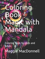 Coloring Book - Magic with Mandala: Coloring Book for Kids and Aduls B0916V7J9C Book Cover