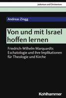 Von Und Mit Israel Hoffen Lernen: Friedrich-Wilhelm Marquardts Eschatologie Und Ihre Implikationen Fur Theologie Und Kirche 3170434004 Book Cover