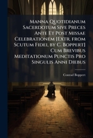 Manna Quotidianum Sacerdotum Sive Preces Ante Et Post Missae Celebrationem [Extr. from Scutum Fidei, by C. Boppert] Cum Brevibus Meditationum Punctis Pro Singulis Anni Diebus 1142836789 Book Cover