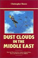 Dust Clouds in the Middle East: The Air War for East Africa, Iraq, Syria, Iran, and Madagascar 189869737X Book Cover