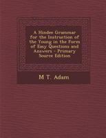 A Hindee Grammar for the Instruction of the Young in the Form of Easy Questions and Answers 102132051X Book Cover