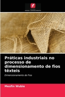 Práticas industriais no processo de dimensionamento de fios têxteis 6203052779 Book Cover