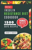 INSULIN RESISTANCE DIET COOKBOOK: The ultimate guide to prevent prediabetes, lose weight, manage pcos, boost fertility and anti-inflammation with A 4 week’s meal plan B0CS9RTQ77 Book Cover