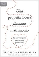 Una Peque�a Locura Llamada Matrimonio: 12 Secretos Para Un Romance Perdurable 1496428498 Book Cover