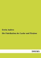 Die Fabrikation Der Lacke Und Firnisse 3846036455 Book Cover