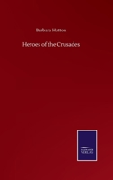 Heroes of the Crusades 1019076801 Book Cover