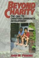 Beyond Charity: The Call to Christian Community Development 0801071224 Book Cover