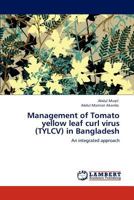 Management of Tomato yellow leaf curl virus (TYLCV) in Bangladesh: An integrated approach 3846554073 Book Cover