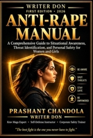 ANTI-RAPE MANUAL: A Comprehensive Guide to Situational Awareness, Threat Identification, and Personal Safety for Women and Girls B0HKGFLB3Z Book Cover