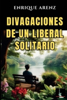 Divagaciones de un liberal solitario (Spanish Edition) B0DZHDVW2J Book Cover