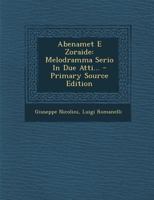 Abenamet E Zoraide: Melodramma Serio In Due Atti... 1294117475 Book Cover