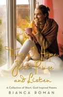 There Is Hope, Just Pause and Listen: A Collection of Short, God-inspired Poems 1664219919 Book Cover