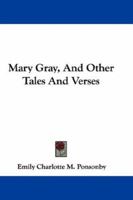 Mary Gray, And Other Tales And Verses 116360559X Book Cover