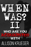 When Was? Part II: Who are you Acquainted with? 1661619541 Book Cover